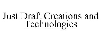 JUST DRAFT CREATIONS AND TECHNOLOGIES