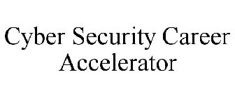 CYBER SECURITY CAREER ACCELERATOR