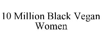 10 MILLION BLACK VEGAN WOMEN