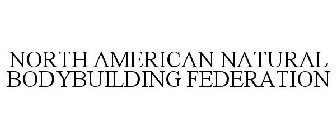 NORTH AMERICAN NATURAL BODYBUILDING FEDERATION