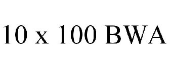 10 X 100 BWA