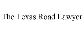 THE TEXAS ROAD LAWYER