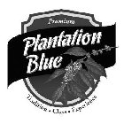 PREMIUM PLANTATION BLUE TRADITION· CLASS·EXPERIENCE