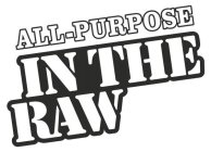 ALL-PURPOSE IN THE RAW