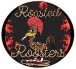 ROASTED ROOSTERS