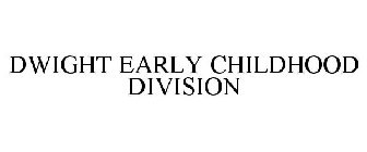 DWIGHT EARLY CHILDHOOD DIVISION
