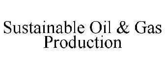 SUSTAINABLE OIL & GAS PRODUCTION