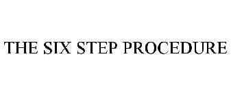 THE SIX STEP PROCEDURE