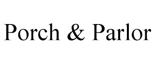 PORCH & PARLOR