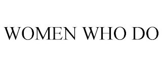 WOMEN WHO DO