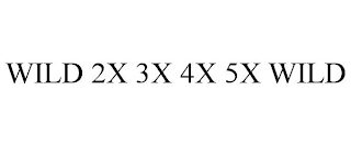 WILD 2X 3X 4X 5X WILD