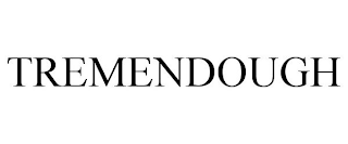 TREMENDOUGH