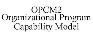 OPCM2 ORGANIZATIONAL PROGRAM CAPABILITY MODEL