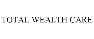 TOTAL WEALTH CARE