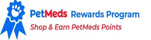 PETMEDS REWARDS PROGRAM SHOP & EARN PETMEDS POINTS