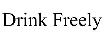 DRINK FREELY