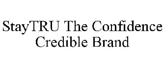 STAYTRU THE CONFIDENCE CREDIBLE BRAND