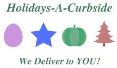 HOLIDAYS-A-CURBSIDE WE DELIVER TO YOU!