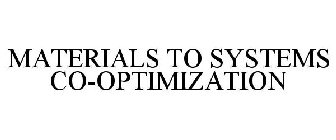 MATERIALS TO SYSTEMS CO-OPTIMIZATION