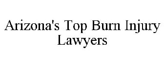 ARIZONA'S TOP BURN INJURY LAWYERS