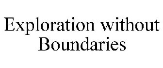 EXPLORATION WITHOUT BOUNDARIES