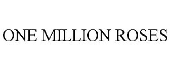 ONE MILLION ROSES