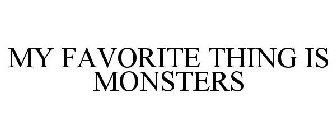 MY FAVORITE THING IS MONSTERS