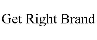 GET RIGHT BRAND