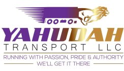 YAHUDAH TRANSPORT LLC RUNNING WITH PASSION, PRIDE & AUTHORITY WE'LL GET IT THERE