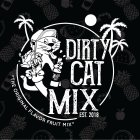DIRTY CAT MIX EST. 2018 