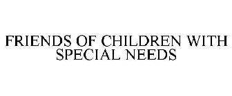 FRIENDS OF CHILDREN WITH SPECIAL NEEDS