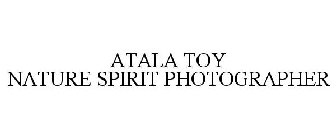 ATALA TOY NATURE SPIRIT PHOTOGRAPHER