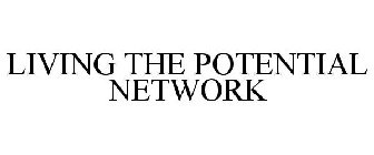 LIVING THE POTENTIAL NETWORK