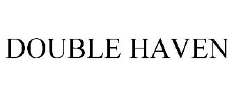 DOUBLE HAVEN