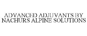 ADVANCED ADJUVANTS BY NACHURS ALPINE SOLUTIONS