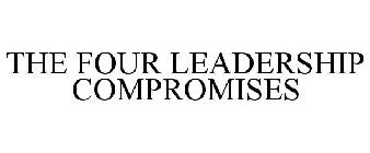 THE FOUR LEADERSHIP COMPROMISES