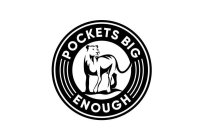 POCKETS BIG ENOUGH