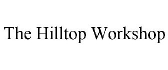 THE HILLTOP WORKSHOP