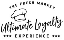 THE FRESH MARKET ULTIMATE LOYALTY EXPERIENCE