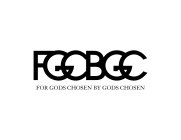 FGCBGC FOR GODS CHOSEN BY GODS CHOSEN