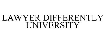 LAWYER DIFFERENTLY UNIVERSITY