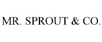MR. SPROUT & CO.