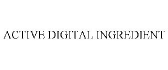 ACTIVE DIGITAL INGREDIENT