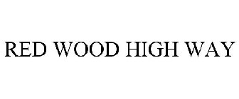 RED WOOD HIGH WAY