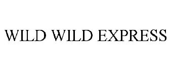 WILD WILD EXPRESS