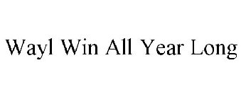 WAYL WIN ALL YEAR LONG