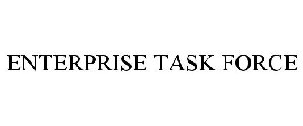 ENTERPRISE TASK FORCE