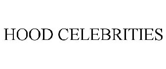 HOOD CELEBRITIES