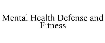 MENTAL HEALTH DEFENSE AND FITNESS, PLLC