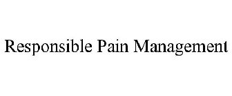 RESPONSIBLE PAIN MANAGEMENT